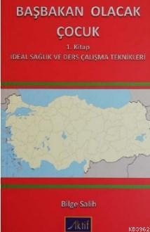 Başbakan Olacak Çocuk; 1 Kitap İdeal Sağlık ve Ders Çalışma Teknikleri