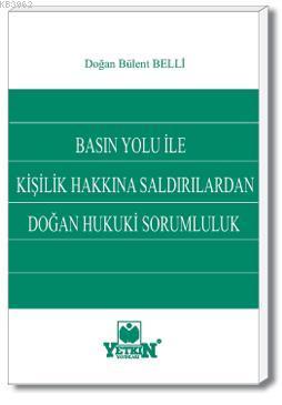 Basın Yolu İle Kişilik Hakkına Saldırılardan Doğan Hukuki Sorumluluk