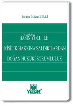 Basın Yolu İle Kişilik Hakkına Saldırılardan Doğan Hukuki Sorumluluk