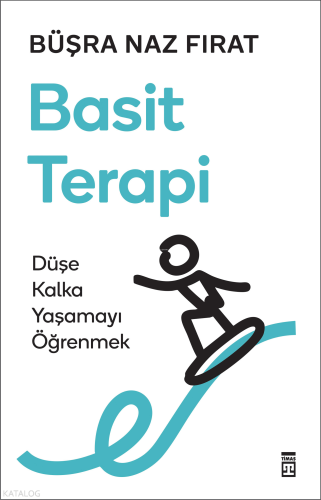 Basit Terapi ;Düşe Kalka Yaşamayı Öğrenmek