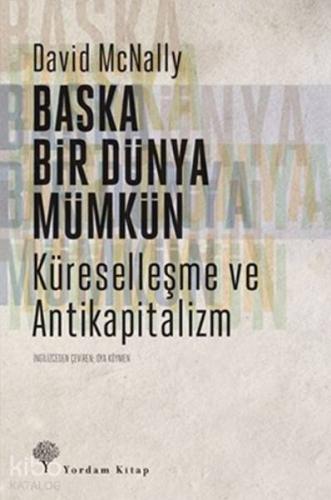 Başka Bir Dünya Mümkün; Küreselleşme ve Antikapitalizm - Kitapiks.com