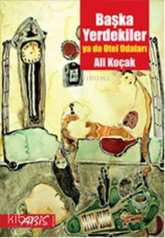 Başka Yerdekiler; Ya da Otel Odaları