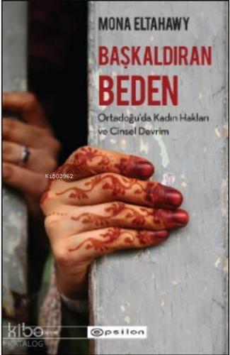 Başkaldıran Beden;Ortadoğu'da Kadın Hakları ve Cinsel Devrim