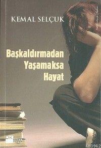 Başkaldırmadan Yaşamaksa Hayat - Kitapiks.com