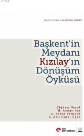 Başkent'in Meydanı Kızılay'ın Dönüşüm Öyküsü