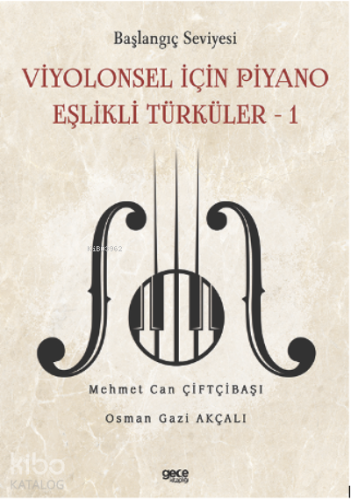 Başlangıç Seviyesi – Viyolonsel İçin Piyano Eşlikli Türküler 1;Kitapcık İlaveli