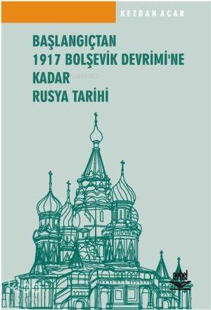 Başlangıçtan 1917 Bolşevik Devrimi'ne Kadar Rusya Tarihi