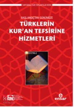 Başlangıçtan Günümüze Türklerin Kuran Tefsirine Hizmetleri - Kitapiks.