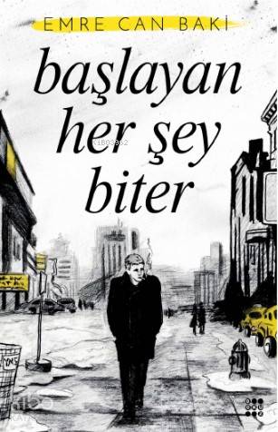Başlayan Her Şey Biter - Kitapiks.com
