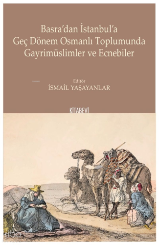 Basra'dan İstanbul'a Geç Dönem Osmanlı Toplumunda Gayrimüslimler ve Ec