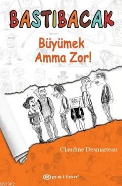 Bastıbacak Büyümek Amma Zor!
