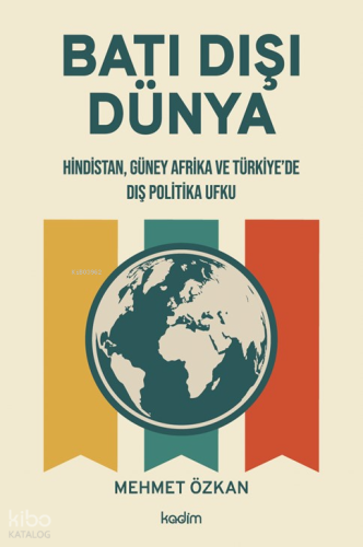 Batı Dışı Dünya;Hindistan, Güney Afrika ve Türkiye'de Dış Politika Ufku