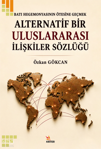 Batı Hegemonyasının Ötesine Geçmek: Alternatif Bir Uluslararası İlişki