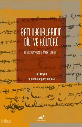 Batı Uygurlarının Dili ve Kültürü  Eski Uygurca Mektuplar;Eski Uygurca Mektuplar