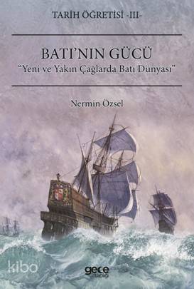 Batı'nın Gücü Yeni ve Yakın Çağlarda Batı Dünyası; Tarih Öğretisi III 