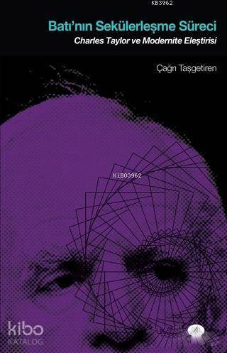 Batı'nın Sekülerleşme Süreci; Charles Taylor ve Modernite Eleştirisi