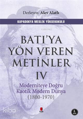 Batı'ya Yön Veren Metinler 4; Moderniteye Doğru Kaotik Modern Dünya (1