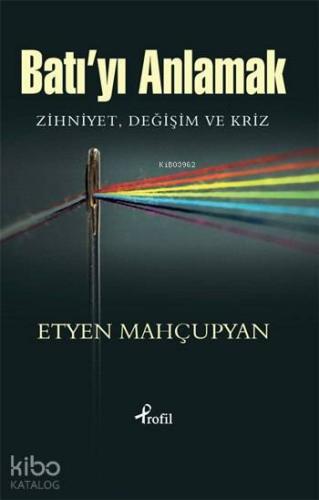 Batı'yı Anlamak; Zihniyet , Değişim ve Kriz