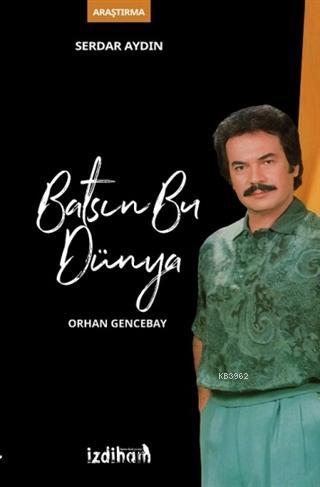 Batsın Bu Dünya; Orhan Gencebay
