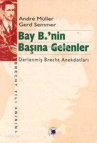 Bay B.'nin Başına Gelenler; Derlenmiş Brecht Anekdotları