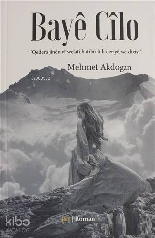 Baye Cilo; Qedera Jinen vi Welati Hatibu u Li Deriye we Dixist