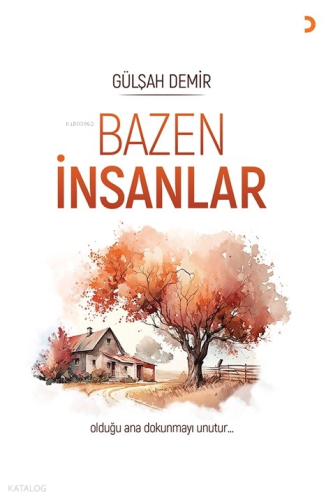 Bazen İnsanlar;Olduğu Ana Dokunmayı Unutur...