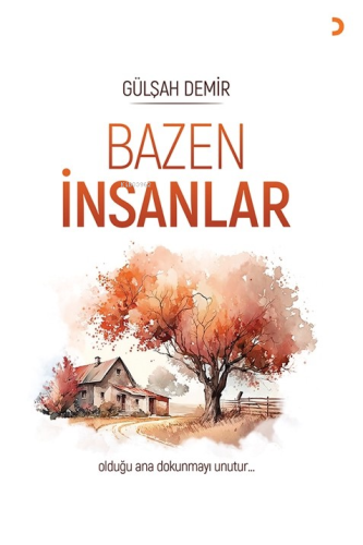 Bazen İnsanlar;Olduğu Ana Dokunmayı Unutur...