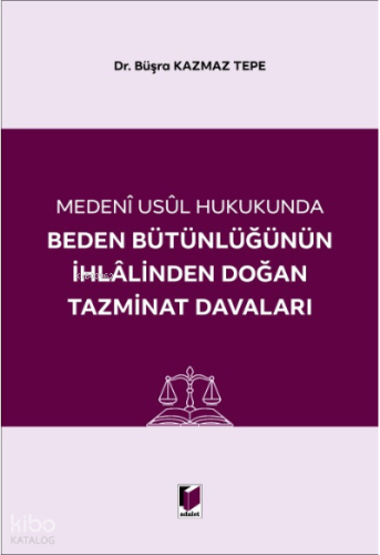Beden Bütünlüğünün İhlalinden Doğan Tazminat Davaları