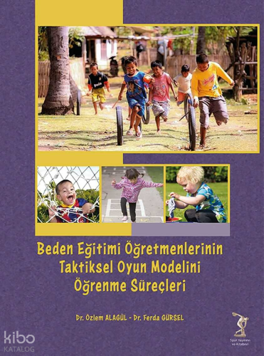 Beden Eğitimi Öğretmenlerinin Taktiksel Oyun Modelini Öğrenme Süreçleri