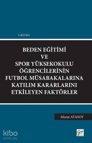 Beden Eğitimi ve Spor Yüksekokulu Öğrencilerinin Futbol Müsabakalarına Katılım Kararlarını Etkileyen Faktörler