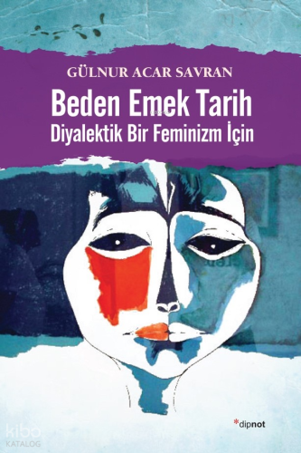 Beden Emek Tarih Diyalektik Bir Feminizm İçin