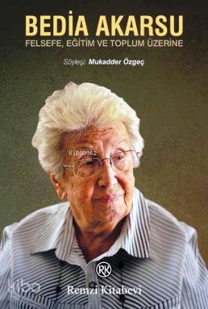 Bedia Akarsu; Felsefe Eğitim ve Toplum Üzerine
