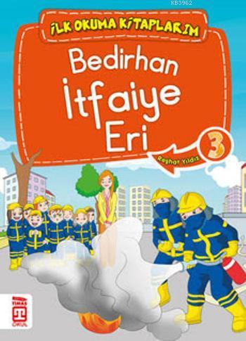 Bedirhan İtfaiye Eri; İlk Okuma Kitaplarım, 6+ Yaş - Kitapiks.com