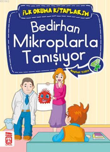 Bedirhan Mikroplarla Tanışıyor; İlk Okuma Kitaplarım, 6+ Yaş - Kitapik