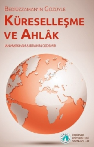 Bediüzzaman'ın Gözüyle Küreselleşme ve Ahlak - Kitapiks.com