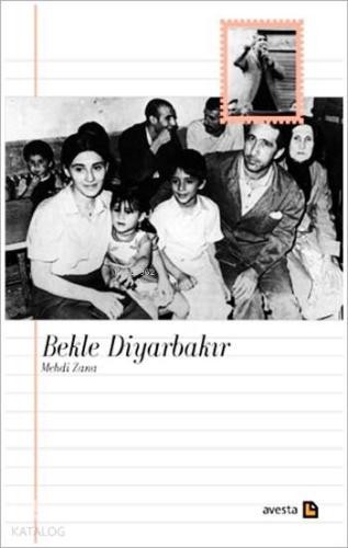 Bekle Diyarbakır; Mehdi Zana - Kitapiks.com