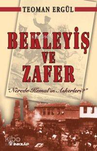 Bekleyiş ve Zafer; "nerede Kemal'in Askerleri?"