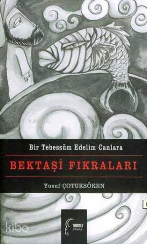 Bektaşi Fıkraları; Bir Tebessüm Edelim Canlara