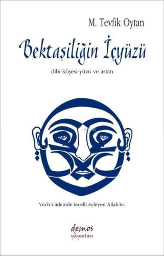 Bektaşiliğin İçyüzü; Dibi - Köşesi - Yüzü ve Astarı - Kitapiks.com