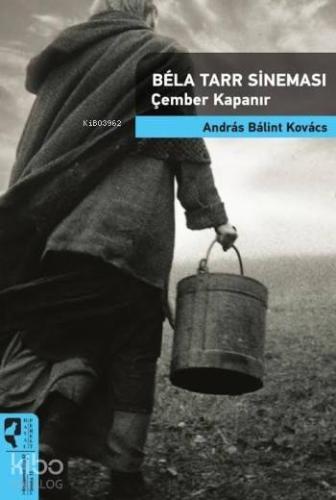 Bela Tarr Sineması; Çember Kapanır - Kitapiks.com