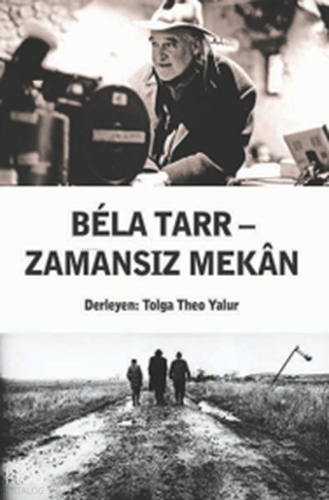 Bela Tarr - Zamansız Mekan