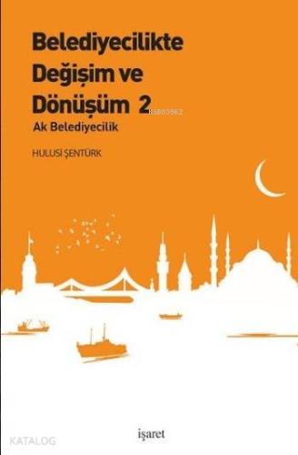 Belediyecilikte Değişim ve Dönüşüm 2; Ak Belediyecilik
