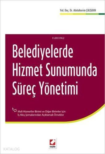 Belediyelerde Hizmet Sunumunda Süreç Yönetimi; Mali Hizmetler Birimi ve Diğer Birimler - İş Akış Şemalarından Açıklamalı Örnekler