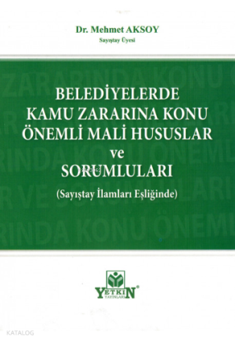 Belediyelerde Kamu Zararına Konu Önemli Mali Hususlar ve Sorumluları