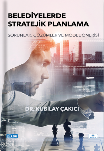 Belediyelerde Stratejik Planlama - Sorunlar, Çözümler ve Model Önerisi