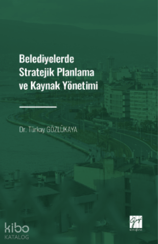 Belediyelerde Stratejik Planlama ve Kaynak Yönetimi
