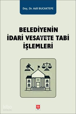 Belediyenin İdari Vesayete Tabi İşlemleri
