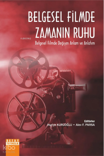 Belgesel Filmde Zamanın Ruhu Belgesel Filmde Değişen Anlam Ve Anlatım