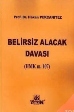 Belirsiz Alacak Davası (HMK m. 107)