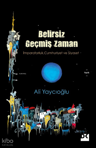 Belirsiz Geçmiş Zaman;İmparatorluk, Cumhuriyet ve Siyaset